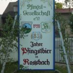 83. Pfingstbier 2003 in Roßbach (6. bis 9. Juni 2003)
Motto: "Es war schon im Munde aller, dieses Jahr kommt der Knaller!"
Pfingsttanz im Festzelt am Samstag